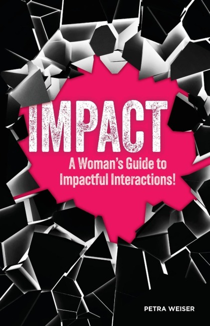 IMPACT: A Womans Guide to Impactful Interactions!