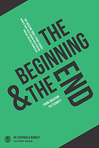 The Beginning and the End From Creation to Eternity - Leader Guide