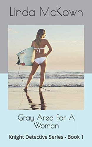 Gray Area For A Woman Knight Detective Series - Book 1