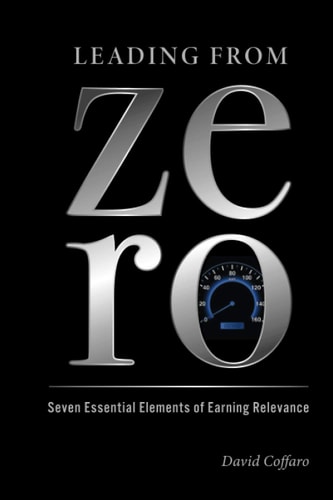 Leading from Zero Seven Essential Elements of Earning Relevance