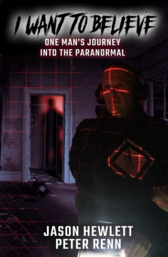 I Want To Believe One Man's Journey Into The Paranormal