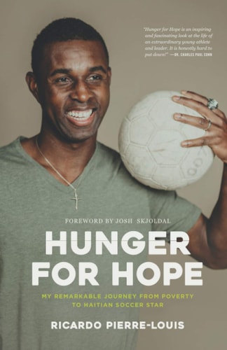 Hunger for Hope My Remarkable Journey from Poverty to Haitian Soccer Star