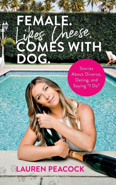 Female. Likes Cheese. Comes with Dog.: Stories About Divorce, Dating, and Saying "I Do"