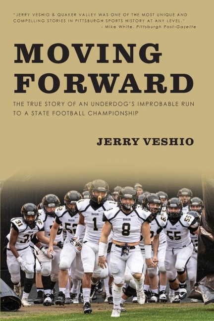 Moving Forward: The True Story of an Underdogs Improbable Run to a State Football Championship