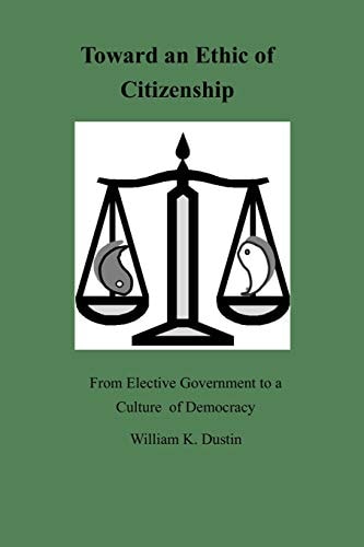Toward an Ethic of Citizenship From Elective Government to a Culture of Democracy
