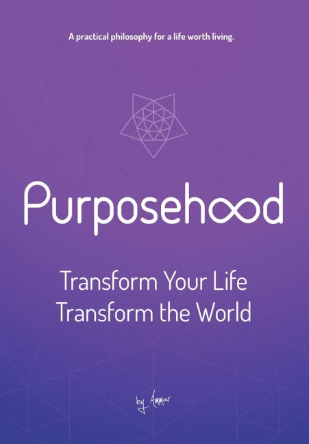 Purposehood: Transform Your Life, Transform the World