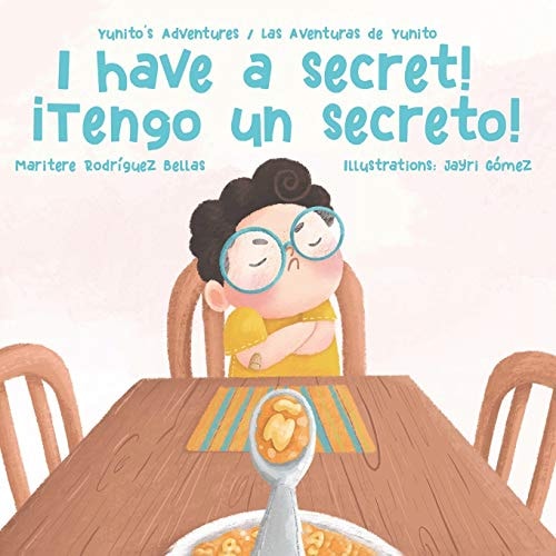 ¡I Have a Secret!/¡Tengo Un Secreto! Yunito's Adventures-Las Aventuras de Yunito