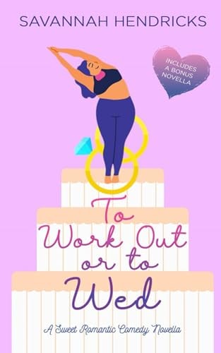 To Work Out Or to Wed A Sweet Rom-Com Novella