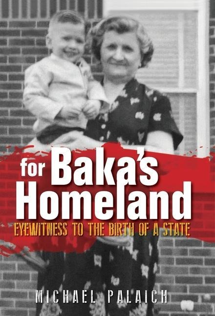 For Bakas Homeland: Eyewitness to the Birth of a State