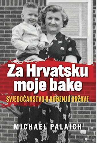 Za Hrvatsku moje bake Svjedočanstvo o rođenju drzave