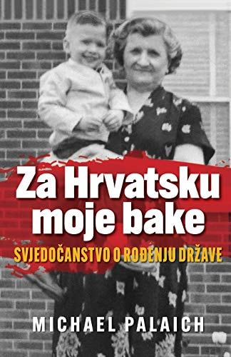 Za Hrvatsku moje bake Svjedočanstvo o rođenju drzave