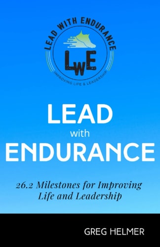 Lead with Endurance 26. 2 Milestones for Improving Life and Leadership