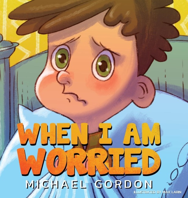 When Im Worried (Anxiety Books for Kids, Ages 3 5, Childrens Books, Kindergarten)
