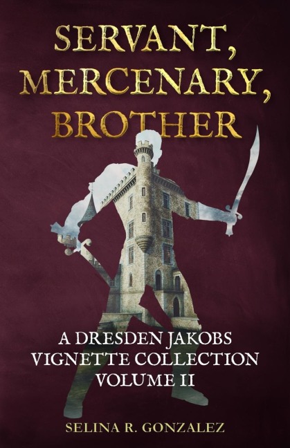 Servant, Mercenary, Brother: A Dresden Jakobs Vignette Collection Vol. II