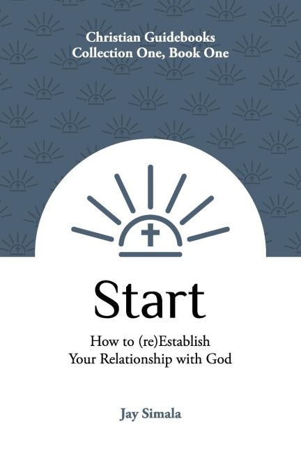 Start: How to (re)Establish Your Relationship with God