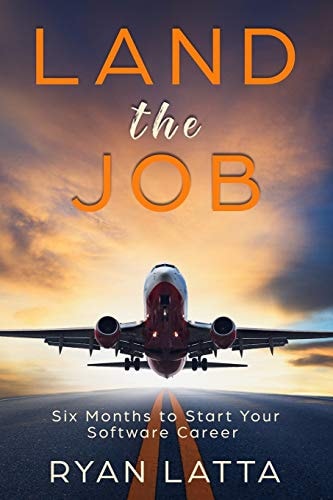 Land the Job Six Months to Start Your Software Career