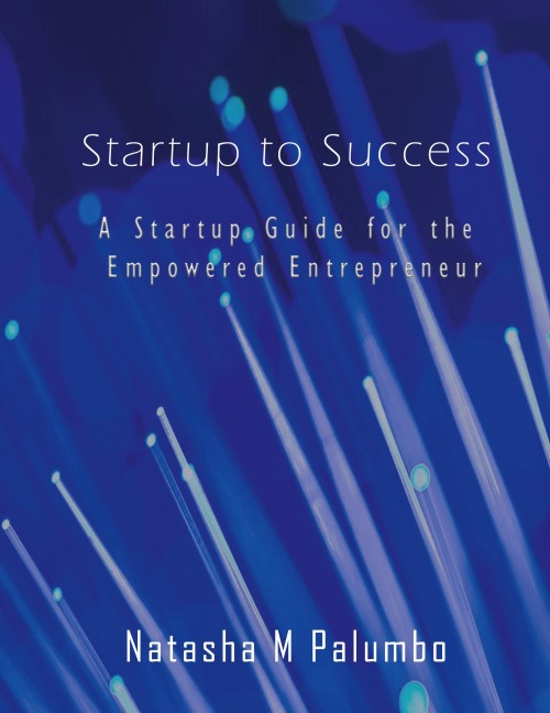 Startup to Success: A Startup Guide for the Empowered Entrepreneur