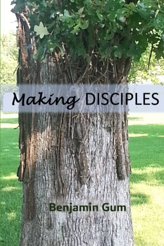 Making Disciples A Tool for the Christian Disciple-Maker