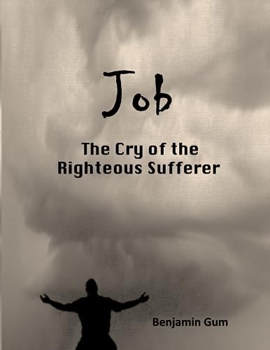 Job The Cry of the Righteous Sufferer