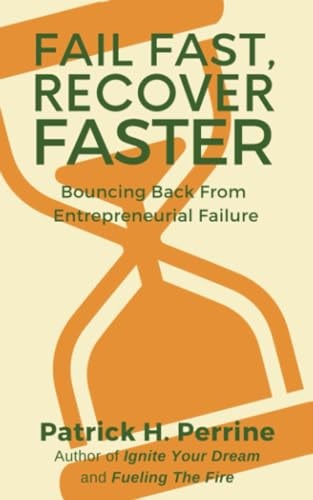 Fail Fast, Recover Faster Bouncing Back from Entrepreneurial Failure
