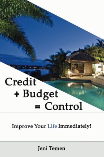 Credit+Budget=Control Improve Your Life Immediately!