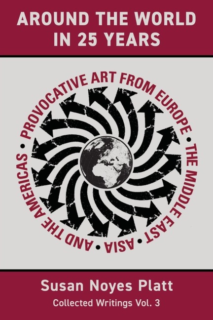 Around the World in Twenty-Five Years: Provocative Art from Europe, the Middle East, Asia, and the Americas