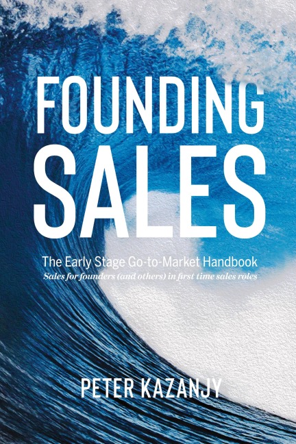Founding Sales: The Early Stage Go-to-Market Handbook