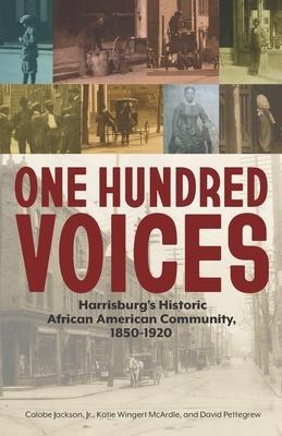 One Hundred Voices: Harrisburgs Historic African American Community, 1850-1920