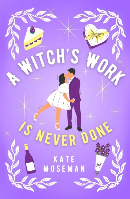 A Witchs Work Is Never Done: A paranormal romantic comedy