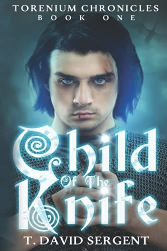 Child of the Knife Torenium Chronicles: Book One