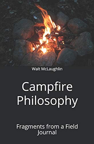 Campfire Philosophy Fragments from a Field Journal