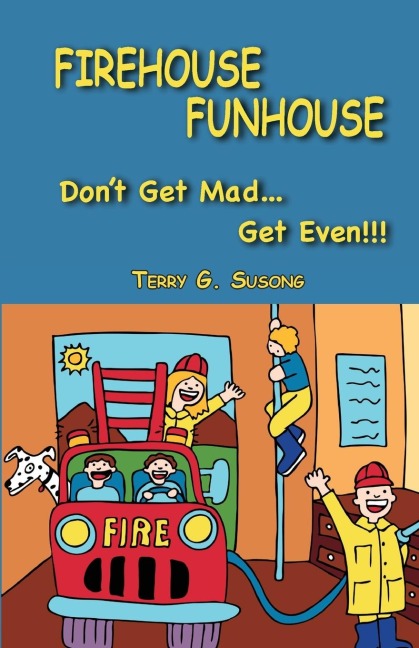FIREHOUSE FUNHOUSE Dont Get Mad Get Even!!!