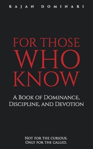 For Those Who Know A Book of Dominance, Discipline, and Devotion