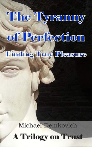 The Tyranny of Perfection Finding True Pleasure