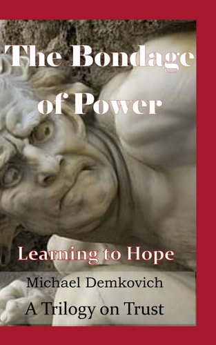 The Bondage of Power Learning to Hope