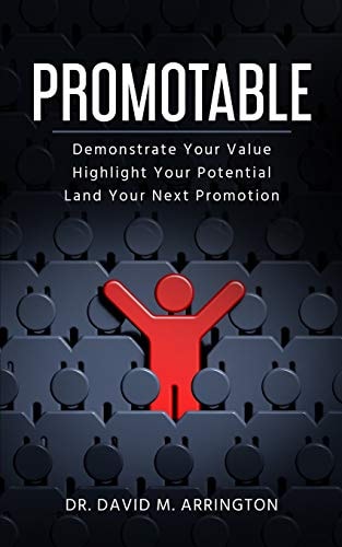 Promotable How to Demonstrate Your Value, Highlight Your Potential and Land Your Next Promotion