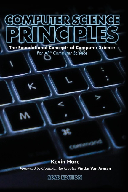 Computer Science Principles: The Foundational Concepts of Computer Science - For AP® Computer Science Principles