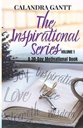 The Inspirational Series Volume 1 A 30 Day Motivational Book
