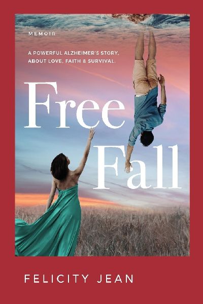 Free Fall: Memoir, a Powerful Alzheimer's Story about Love, Faith & Survival
