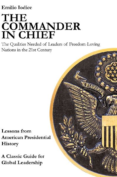 Commander in Chief: The Qualities Needed of Leaders of Freedom-Loving Nations in the 21st Century