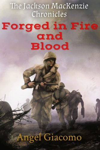 The Jackson MacKenzie Chronicles Forged in Fire and Blood