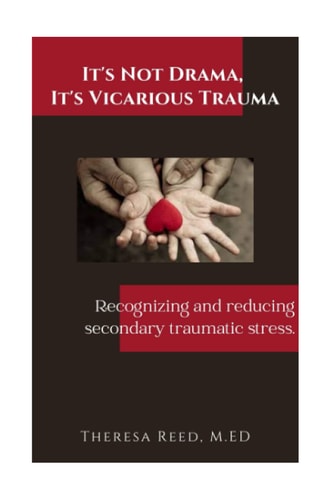 It's Not Drama, It's Vicarious Trauma Recognizing and Reducing Secondary Traumatic Stress.