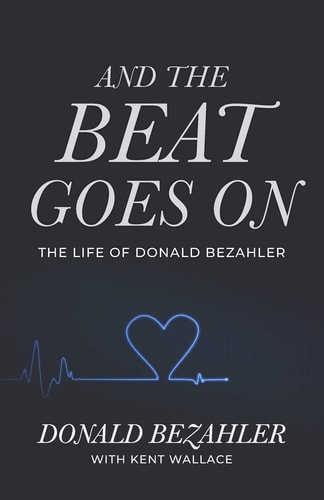 And the Beat Goes On The Life of Donald Bezahler