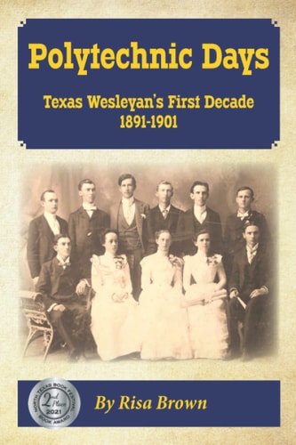 Polytechnic Days Texas Wesleyan's First Decade 1891-1901