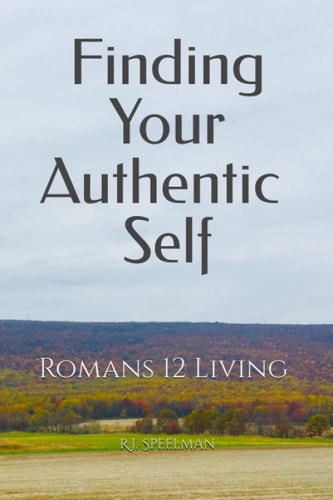 Finding Your Authentic Self Romans 12 Living