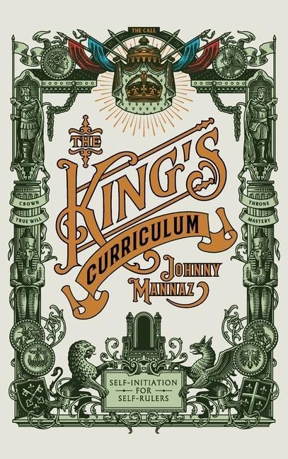The Kings Curriculum: Self-Initiation for Self-Rulers