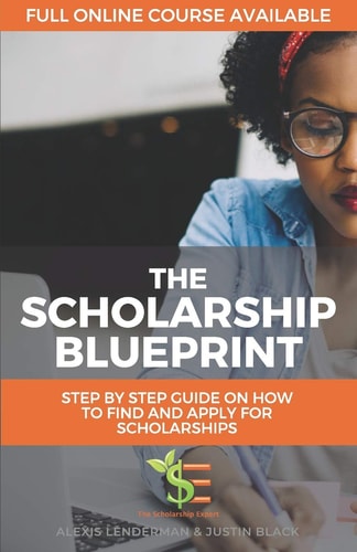 The Scholarship Blueprint Step-By-Step Guide on How to Find and Apply for Scholarships
