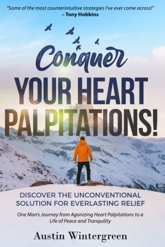 Conquer Your Heart Palpitations! Discover the Unconventional Solution for Everlasting Relief