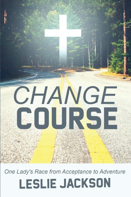 Change Course: One Ladys Race from Acceptance to Adventure