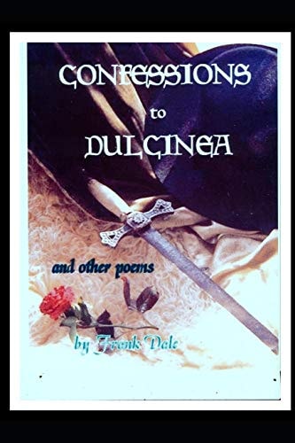 Confessions to Dulcinea And Other Poem S